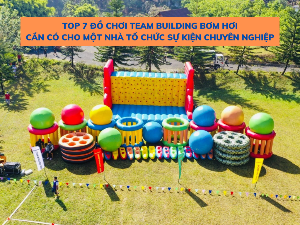 TOP 7 ĐỒ CHƠI TEAM BUILDING BƠM HƠI CẦN CÓ CHO MỘT NHÀ TỔ CHỨC SỰ KIỆN CHUYÊN NGHIỆP 1